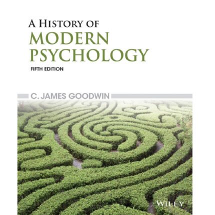A History Of Modern Psychology 5th Edition By C. James Goodwin – Test Bank