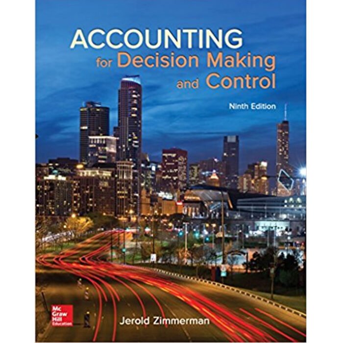 Accounting For Decision Making And Control 9th Edition By Zimmerman – Test Bank