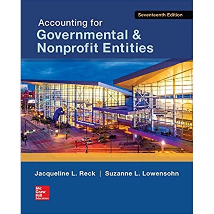 Accounting For Governmental And Nonprofit Entities 17th Edition By Reck – Test Bank