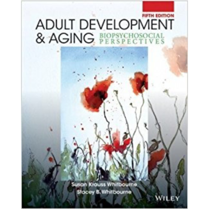 Adult Development And Aging Biopsychosocial 5th Edition By Susan Krauss – Test Bank