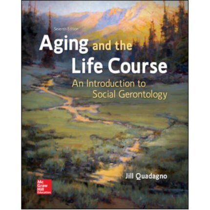 Aging And The Life Course An Introduction To Social Gerontology 7th Edition By Jill – Test Bank