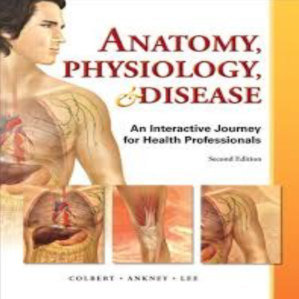 Anatomy Physiology And Disease 2nd Edition By Colbert Ankney Lee – Test Bank