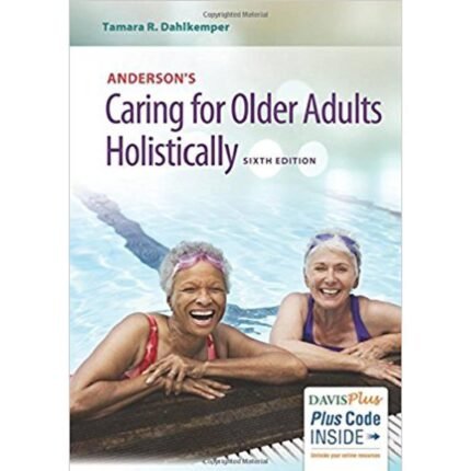 Andersons Caring For Older Adults Holistically 6th Edition By Tamara – Test Bank