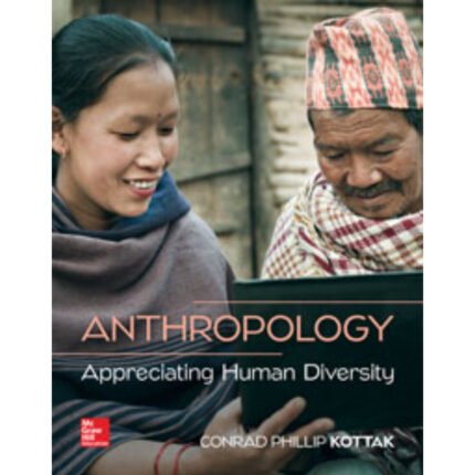 Anthropology Appreciating Human Diversity 17th Edition By Conrad Kottak – Test Bank