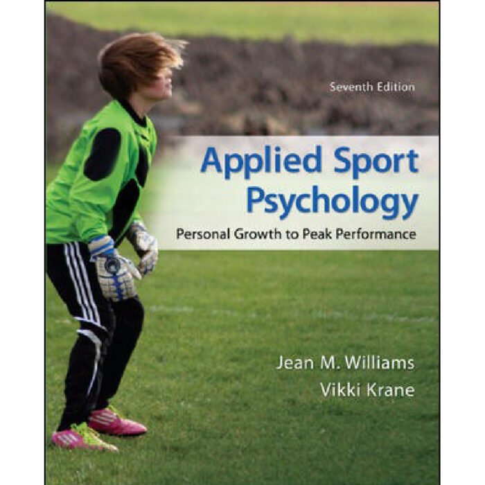 Applied Sport Psychology Personal Growth To Peak Performance 7th Edition By Williams – Test Bank