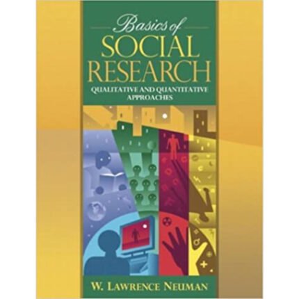 Basics Of Social Research Qualitative And Quantitative Approaches 3rd Edition By Lawrence – Test Bank