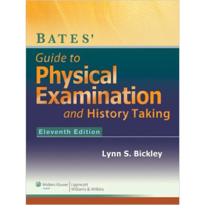 Bates Guide To Physical Examination And History Taking 11th Edition By Lynn Bickley – Test Bank