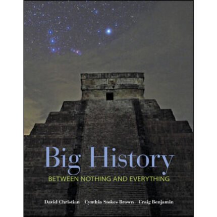 Big History Between Nothing And Everything 1st Edition By David Christian – Test Bank