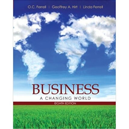 Business Changing World 8th Edition By O. C. Ferrell – Test Bank