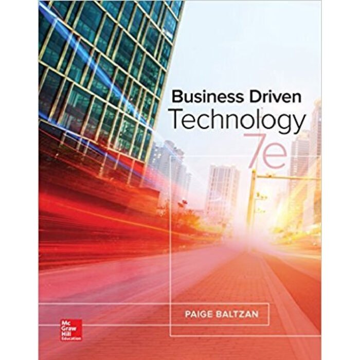 Business Driven Technology 7th Edition By Paige Baltzan – Test Bank 1
