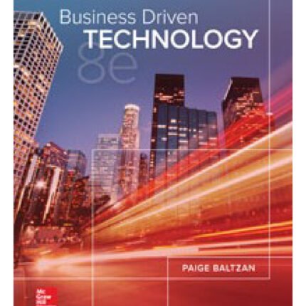 Business Driven Technology 8th Edition By Paige Baltzan – Test Bank 1