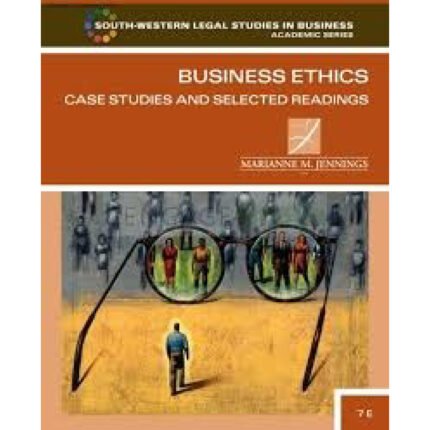 Business Ethics Case Studies And Selected Readings 7th Edition By Marianne – Test Bank 1