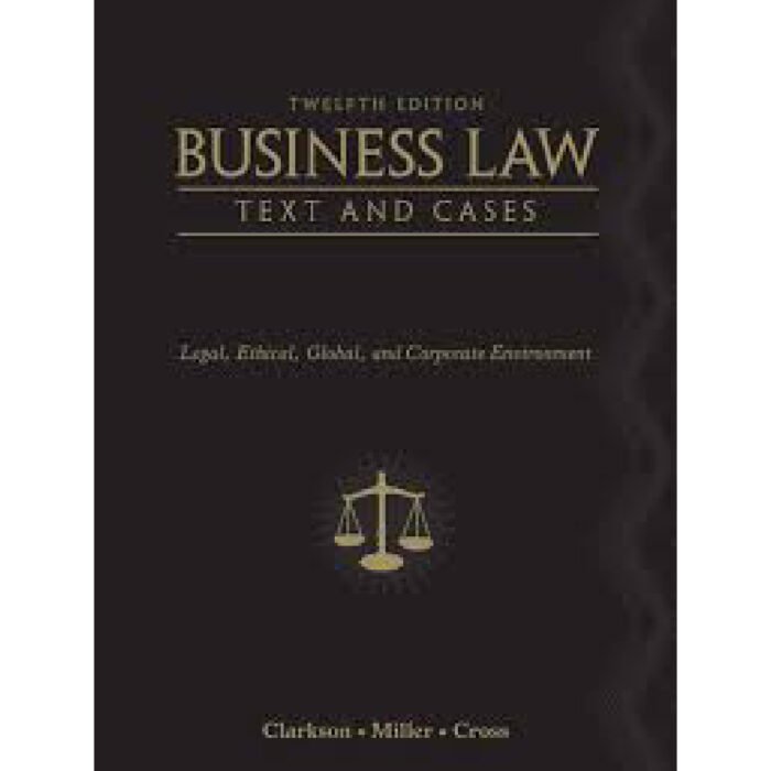 Business Law Text And Cases Legal Ethical Global And Corporate Environment 12th Edition By Kenneth – Test Bank 1