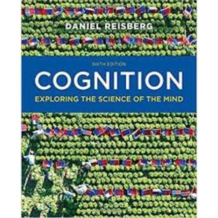 Cognition Exploring The Science Of The Mind 6th Edition By Daniel Reisberg – Test Bank