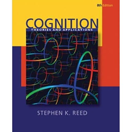 Cognition Theory And Applications 8th Edition By Reed – Test Bank