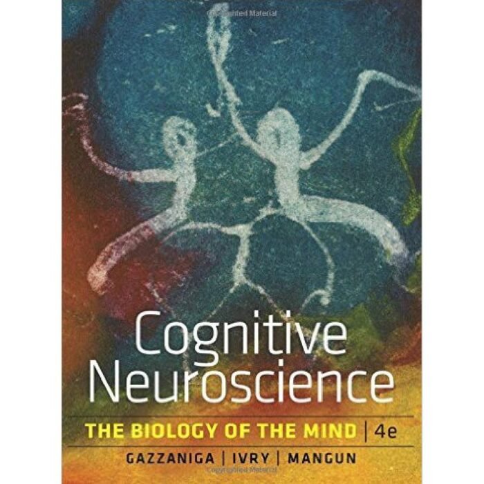 Cognitive Neuroscience The Biology Of The Mind 4th Edition By Mangun – Test Bank