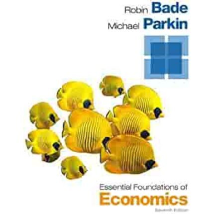 Essential Foundations Of Economics 7th Edition By Bade – Test Bank