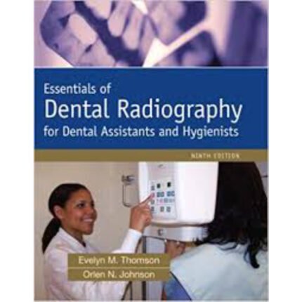 Essentials Of Dental Radiography 9th Edition By Evelyn Thomson Orlen Johnson – Test Bank