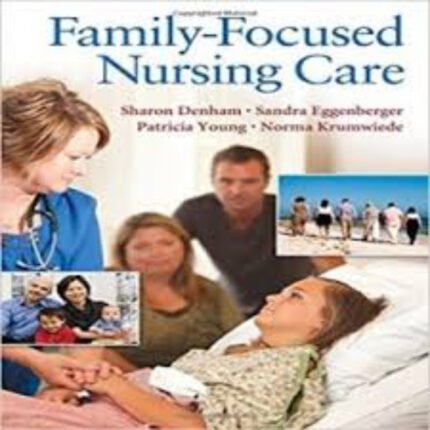Family Focused Nursing Care 1st Edition By Sharon A. Denham – Test Bank