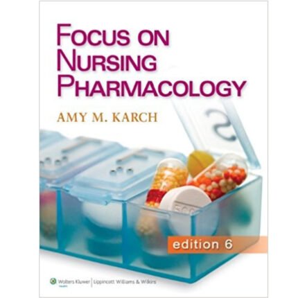 Focus On Nursing Pharmacology 6th Edition By Amy M. Karch – Test Bank
