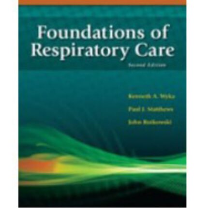 Foundations Of Respiratory Care 2nd Edition By Wyka – Test Bank