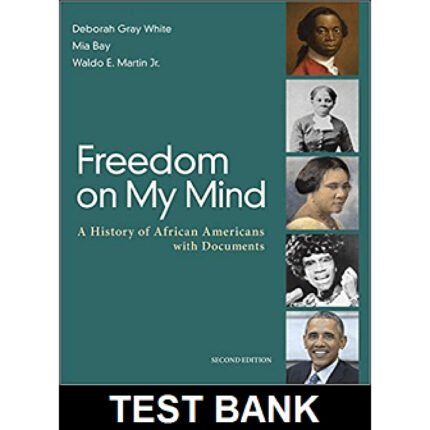 Freedom On My Mind A History Of African Americans With Documents 2nd Edition By White – Test Bank