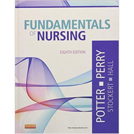 Fundamental Of Nursing 8th Edition By Potter – Test Bank