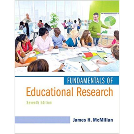 Fundamentals Of Educational Research 7th Edition By James H McMillan – Test Bank