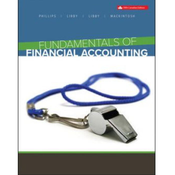 Fundamentals Of Financial Accounting 5th Canadian Edition By Fred Phillips – Test Bank