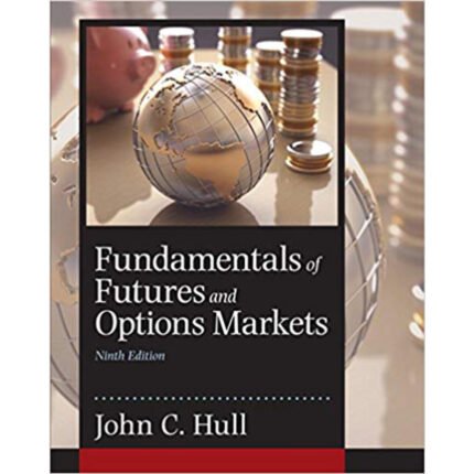 Fundamentals Of Futures And Options Markets 9th Edition By John C. Hull – Test Bank