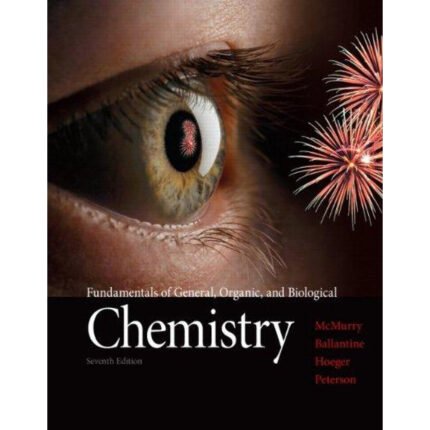 Fundamentals Of General Organic And Biological Chemistry 7th Edition By John E. McMurry – Test Bank