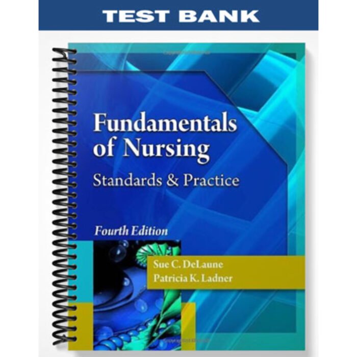 Fundamentals Of Nursing 4th Edition By Delaune – Test Bank 1