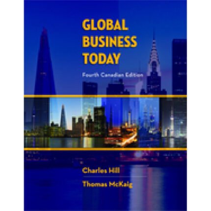Global Business Today 4th Canadian Edition By Charles Hill – Test Bank