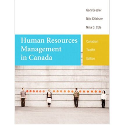 HUMAN RESOURCES MANAGEMENT IN CANADA CANADIAN 12 TH EDITION BY COLE – TEST BANK