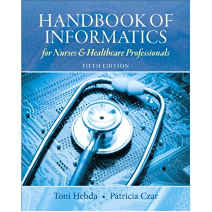Handbook Of Informatics For Nurses Healthcare Professionals 5th Edition By Toni Lee Hebda – Test Bank
