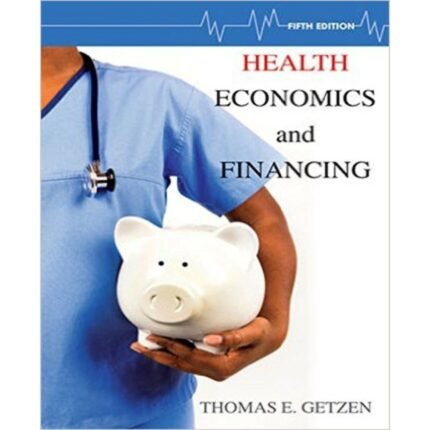 Health Economics And Financing 5th Edition By Thomas – Test Bank