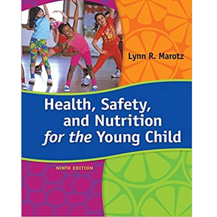 Health Safety And Nutrition For The Young Child 9th Edition By Lynn R. Marotz – Test Bank