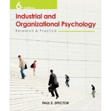 Industrial And Organizational Psychology Research And Practice 6th Edition By Paul E. Spector – Test Bank