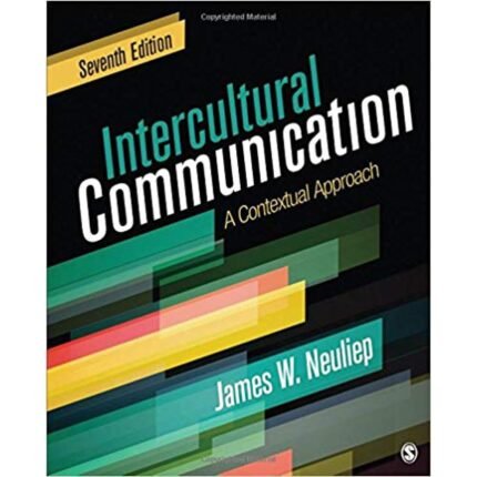 Intercultural Communication A Contextual Approach 7th Edition By James W. Neuliep – Test Bank