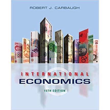 International Economics 15th Edition By Robert Carbaugh – Test Bank