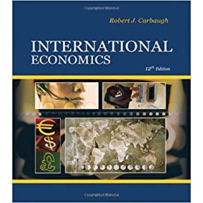 International Economics International Edition 12th Edition By Robert Carbaugh – Test Bank