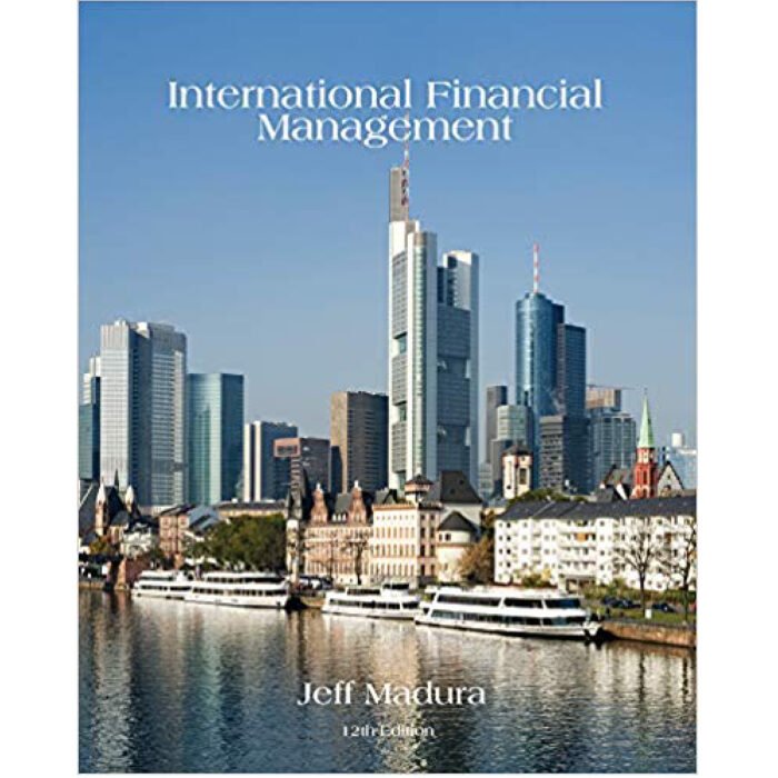 International Financial Management 12th Edition By Jeff Madura – Test Bank