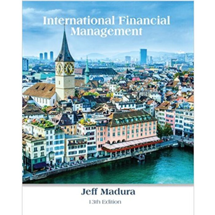 International Financial Management 13th Edition By Jeff Madura – Test Bank