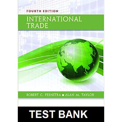 International Trade 4th Edition By Feenstra – Test Bank