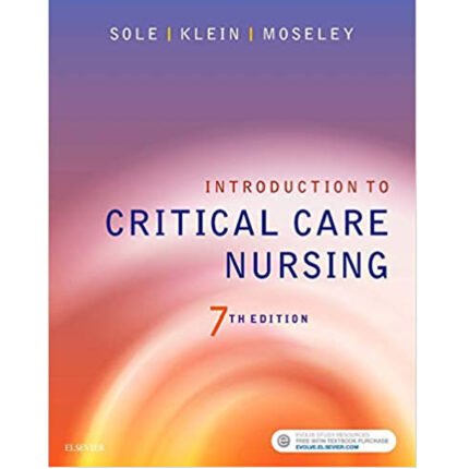 Introduction To Critical Care Nursing 7th Edition By Sole PhD RN CCNS CNL FAAN FCCM – Test Bank