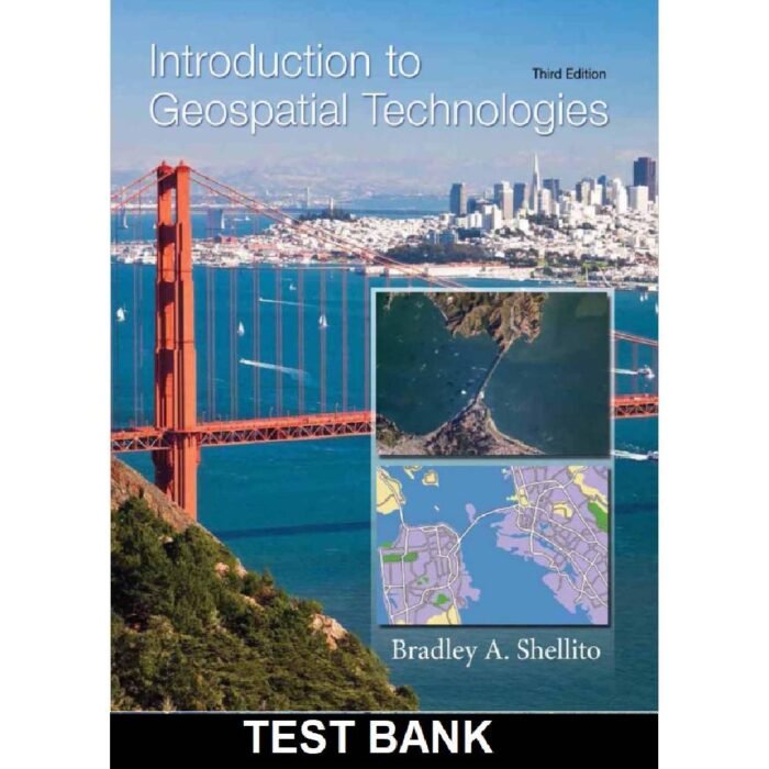 Introduction To Geospatial Technologies 3rd Edition By Shellito – Test Bank