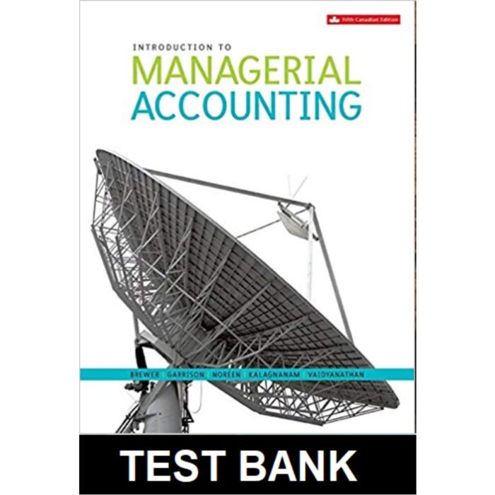 Introduction To Managerial Accounting Canadian 5th Edition By Brewer – Test Bank