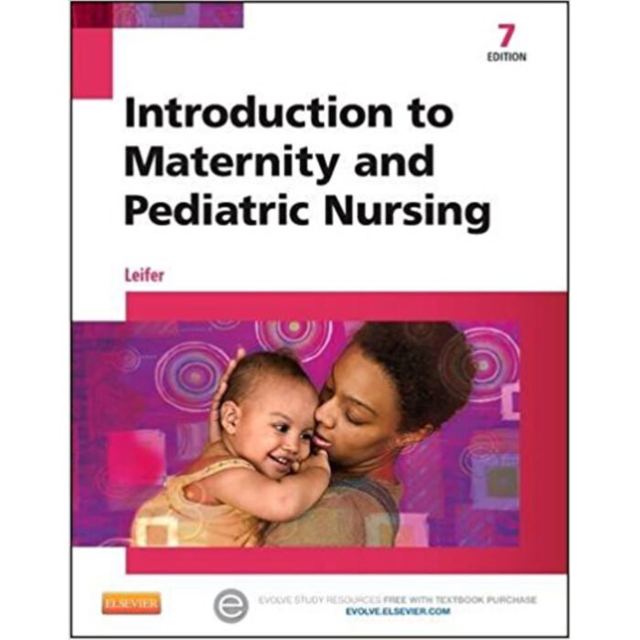 Introduction To Maternity And Pediatric Nursing 7th Edition By Gloria Leifer Test Bank