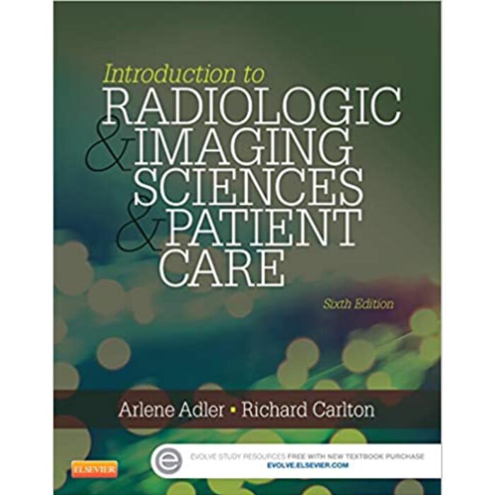Introduction To Radiologic And Imaging Sciences And Patient Care 6th Edition By Arlene M. Adler – Test Bank