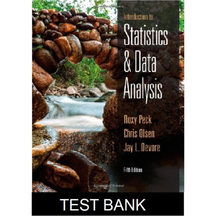 Introduction To Statistics And Data Analysis 5th Edition By Peck – Test Bank